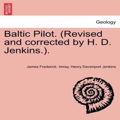 Baltic Pilot. (Revised and corrected by H. D. Jenkins.). James Fr