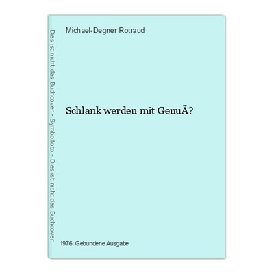 Schlank werden mit GenuÃ? Rotraud, Michael-Degner: