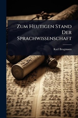 Zum Heutigen Stand Der Sprachwissenschaft by Karl Brugmann Paperback Book