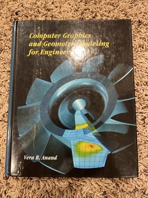 Computer Graphics and Geometric Modeling for Engineers by Vera B. Anand...