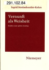 Vernunft als Weisheit: Studien zum späten Lessing Strohschneider-Kohrs, Ingrid: