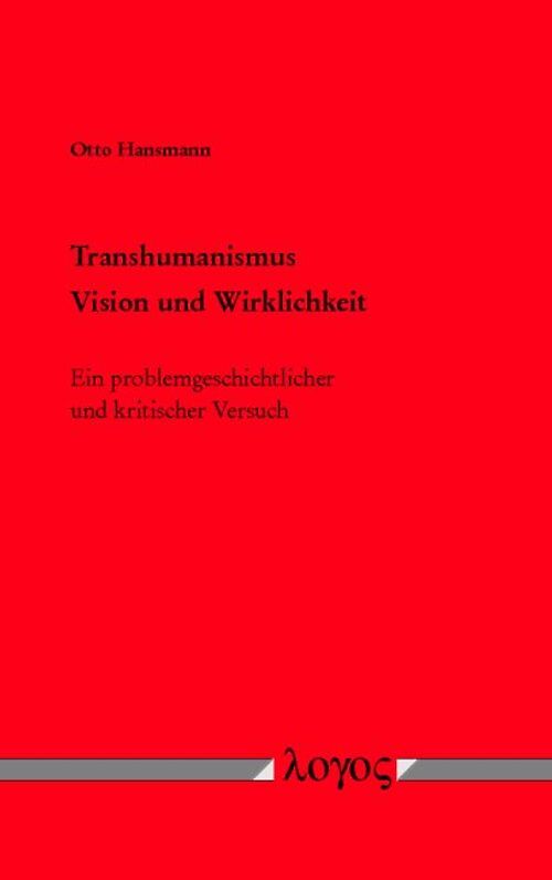 Transhumanismus - Vision und Wirklichkeit