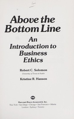 Above the Bottom Line : An Introduction to Business Ethics Hardco