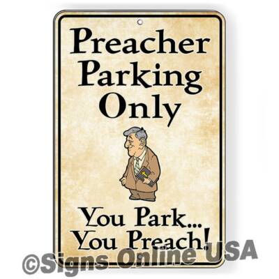Preacher Parking Only You Park You Preach Sign / Decal  Funny Novelty Pastor