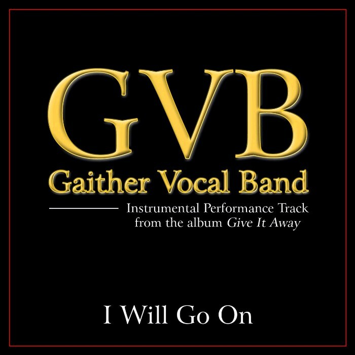 I Will Go On  - Gaither Vocal Band - Accompaniment Track