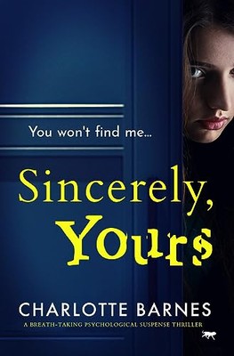 Sincerely, Yours: A Breath-Taking Psychological Suspense Thrille