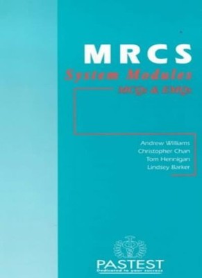 MRCS Systems Modules: MCQs and EMQs,Andrew Williams, Tom Henniga