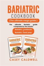 Bariatric Cookbook (the Ultimate Mega Guide): The ultimate Bariatric guide compo