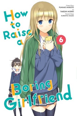 How to Raise a Boring Girlfriend, Vol. 6 (How to Raise a Boring Girlfriend, 6),