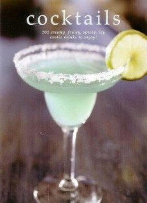 c*cktails: Over 200 Creamy, Fruity, Spicy, Icy Exotic Drinks to 