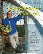 Four-Season Harvest: Organic Vegetables from Your Home Garden All Year Lo - GOOD