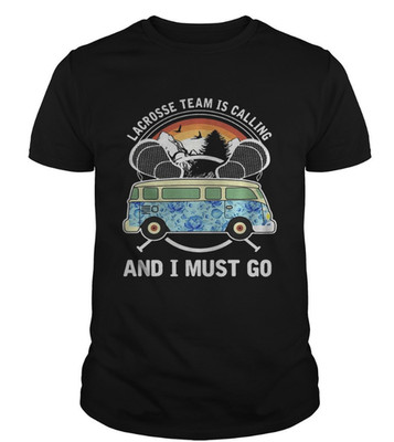 Lacrosse Team Is Calling And I Must Go Graphic T-Shirt