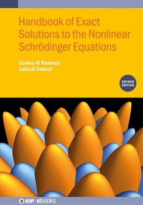 Handbook of Exact Solutions to the Nonlinear Schrdinger Equations (Second Editio