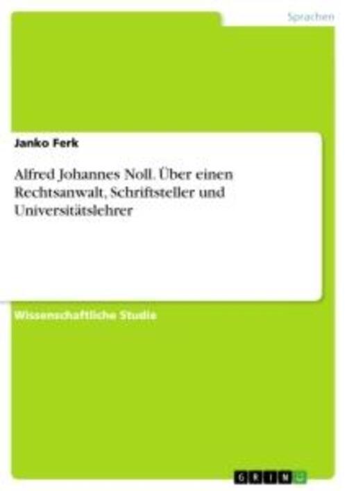 Thumbnail - Alfred Johannes Noll. Über Einen Rechtsanwalt, Schriftsteller Und...