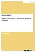 Marcel FräDrich | Die Entwicklung Der Theorie Vom Geistigen Eigentum | Buch