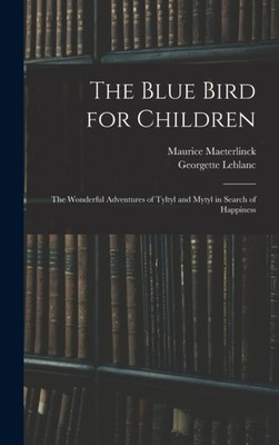 Maeterlinck - Blue Bird for Children  The Wonderful Adventures of Tylt - X555z