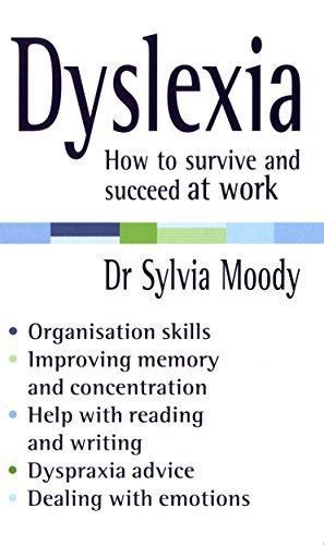 Dyslexia: How to survive and succeed at work - Moody, Sylvia
