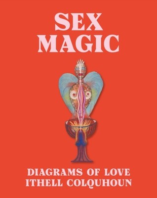 Sex Magic Ithell Colquhoun's Diagrams of Love (Hardback Book)