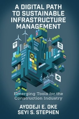 Path to Sustainable Infrastructure Management : Emerging Tools for the Constr...