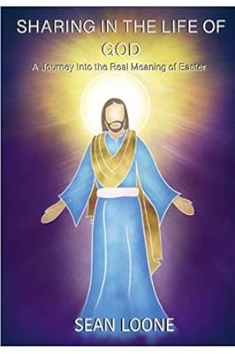 Sharing In The Life Of God: A Journey into the Real Meaning of Easter: 2 (From C