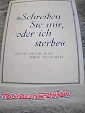 Schreiben Sie mir, oder ich sterbe : Liebesbriefe berühmter Frauen und Männer. h