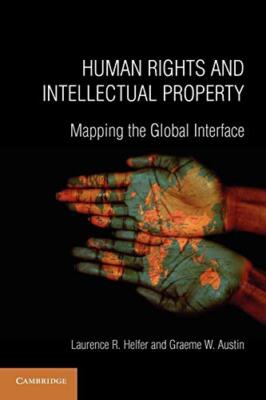 Human Rights and Intellectual Property: Mapping the Global Interf