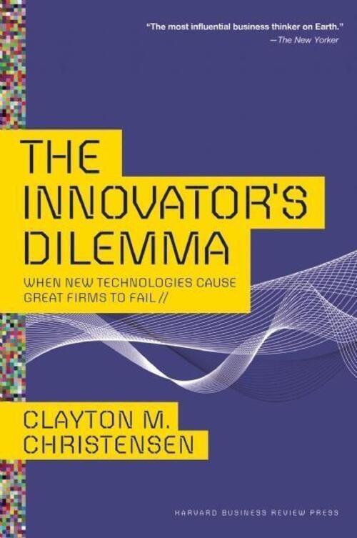 The Innovator's Dilemma: When Technologies Cause Great Firms To Fail