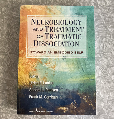 Neurobiology and Treatment of Traumatic Dissociation: Towards an Embodied Self