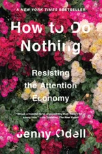 How to Do Nothing: Resisting the Attention Economy by Jenny Odell: Used