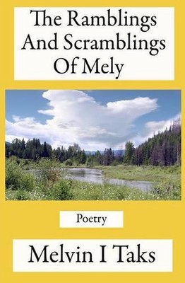 The Ramblings And Scramblings Of Mely: A compilation of poems written by me duri