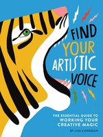 Find Your Artistic Voice The Essential Guide To Working Your Creative Magic Buch