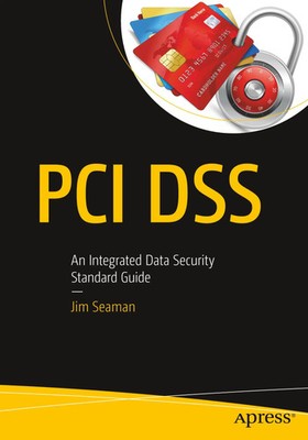 PCI Dss An Integrated Data Security Standard Guide Jim Seaman Taschenbuch xxvii