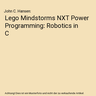 Lego Mindstorms NXT Power Programming: Robotics in C, John C. Hansen