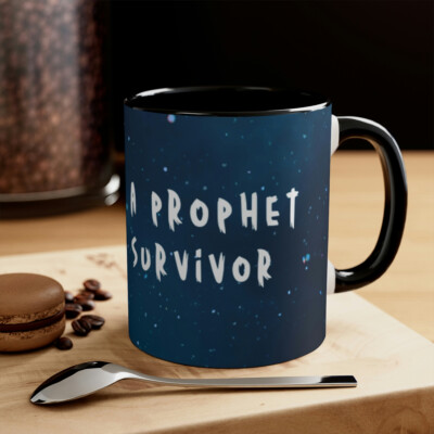 Accent Coffee Mug, 11oz You're a Prophet, I am a survivor Coffee Mug. 