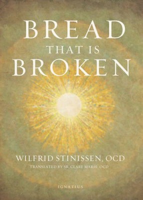 Bread That Is Broken - Paperback By Stinissen, Wilfrid - GOOD