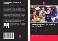 Aprendizagem Em Equipa No Trabalho Wilfried Neumann Taschenbuch Portugiesisch