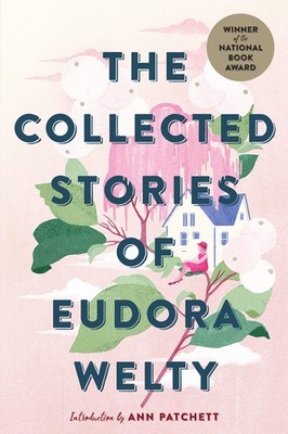 Collected Stories of Eudora Welty: A Collection - Eudora Welty, Paperback