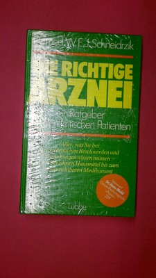 174299 W. E. J. Schneidrzik DIE RICHTIGE ARZNEI e. Ratgeber für d. krit.