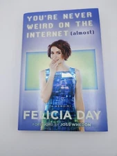 You're Never Weird on the Internet (Almost) : A Memoir by Felicia Day (2015,...