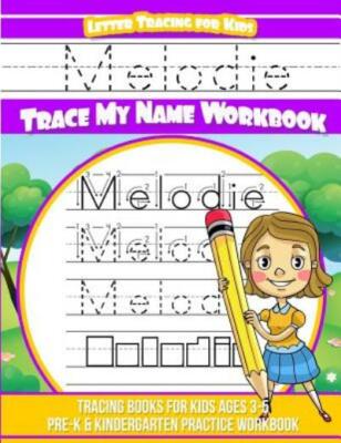Melodie Letter Tracing For Kids Trace My Name Workbook: Tracing Books For K...