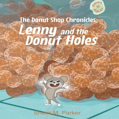 The Donut Shop Chronicles Lenny and the Donut Holes ParkerSherri