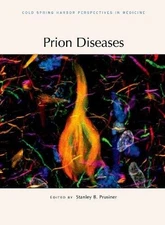 PRION DISEASES (COLD SPRING HARBOR PERSPECTIVES IN By Stanley B. Prusiner *NEW*