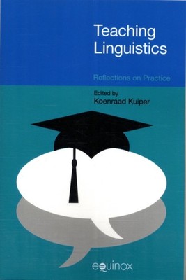 Teaching Linguistics: Reflections on Practice by Koenraad Kuiper PAPERBACK