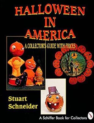 Halloween in America: A Collector's Guide With Prices (A Schiffer Book for Coll,