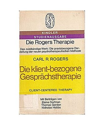 Die klient-bezogene Gesprächstherapie. Client- Centered Therapy