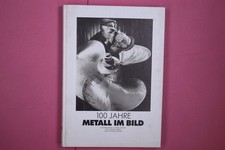 241049 Hans Christian ; Schmitz, Kurt Thomas Adam HUNDERT 100 JAHRE METALL IM