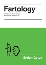 FARTOLOGY: THE EXTRAORDINARY SCIENCE BEHIND THE HUMBLE By Stefan Gates BRAND NEW