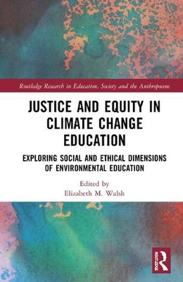 Justice and Equity in Climate Change Education: Exploring Social and Ethical Dim