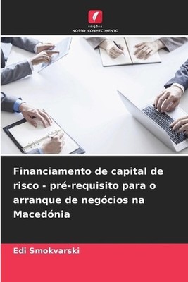 Financiamento de capital de risco - pr-requisito para o arranque de negcios na M