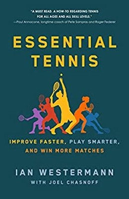 Essential Tennis : Improve Faster, Play Smarter, and Win More Mat